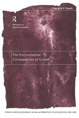 Seller image for The Environmental Consequences of Growth: Steady-State Economics as an Alternative to Ecological Decline (Paperback or Softback) for sale by BargainBookStores