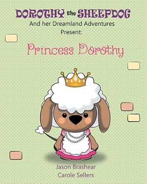 Immagine del venditore per Dorothy the Sheepdog And her Dreamland Adventures Present: Princess Dorothy (Paperback or Softback) venduto da BargainBookStores