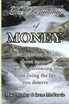 Bild des Verkufers fr The Spirituality of Money: Your mistaken beliefs about money could be preventing you from living the life you deserve (Paperback or Softback) zum Verkauf von BargainBookStores