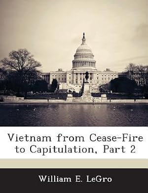 Bild des Verkufers fr Vietnam from Cease-Fire to Capitulation, Part 2 (Paperback or Softback) zum Verkauf von BargainBookStores