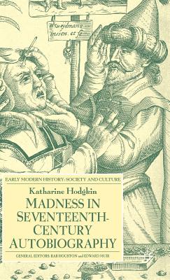 Image du vendeur pour Madness in Seventeenth-Century Autobiography (Hardback or Cased Book) mis en vente par BargainBookStores