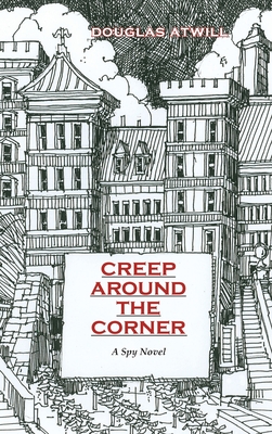 Seller image for Creep Around the Corner: A Spy Novel (Hardback or Cased Book) for sale by BargainBookStores