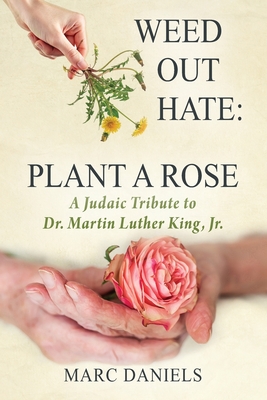 Seller image for Weed Out Hate: Plant A Rose: A Judaic Tribute to Dr. Martin Luther King, Jr. (Paperback or Softback) for sale by BargainBookStores