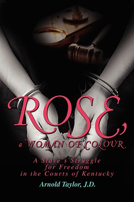 Immagine del venditore per ROSE, a WOMAN OF COLOUR: A Slave's Struggle for Freedom in the Courts of Kentucky (Paperback or Softback) venduto da BargainBookStores