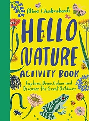 Seller image for Hello Nature Activity Book: Explore, Draw, Colour and Discover the Great Outdoors for sale by WeBuyBooks