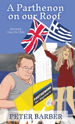 Seller image for A Parthenon on our Roof: Adventures of an Anglo-Greek marriage (Hardback or Cased Book) for sale by BargainBookStores