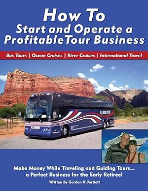 Immagine del venditore per How to Start and Operate a Profitable Tour Business: Make Money While Traveling and Guiding Tours (Paperback or Softback) venduto da BargainBookStores