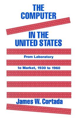 Bild des Verkufers fr The Computer in the United States: From Laboratory to Market, 1930-60 (Paperback or Softback) zum Verkauf von BargainBookStores