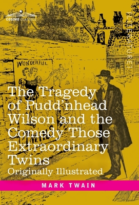 Image du vendeur pour The Tragedy of Pudd'nhead Wilson and the Comedy Those Extraordinary Twins: Originally Illustrated (Hardback or Cased Book) mis en vente par BargainBookStores