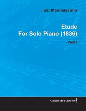 Image du vendeur pour Etude by Felix Mendelssohn for Solo Piano (1836) Wo01 (Paperback or Softback) mis en vente par BargainBookStores