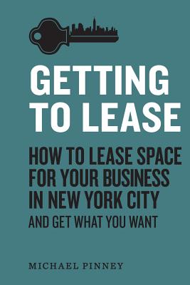 Seller image for Getting to Lease: How to lease space for your business in New York City and get what you want (Paperback or Softback) for sale by BargainBookStores