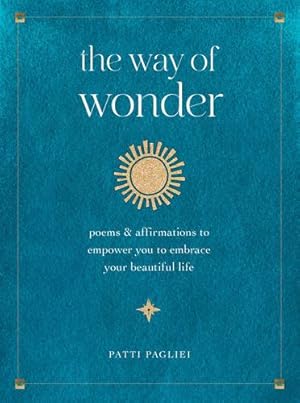 Seller image for The Way of Wonder: Invitations and Simple Practices for a Vibrant Life by Pagliei, Patti, Simpson, John [Hardcover ] for sale by booksXpress