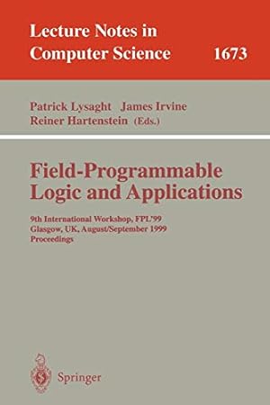 Seller image for Field Programmable Logic and Applications: 9th International Workshops, FPL'99, Glasgow, UK, August 30 - September 1, 1999, Proceedings: 1673 (Lecture Notes in Computer Science, 1673) for sale by WeBuyBooks