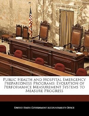 Seller image for Public Health and Hospital Emergency Preparedness Programs: Evolution of Performance Measurement Systems to Measure Progress (Paperback or Softback) for sale by BargainBookStores