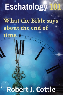 Seller image for Eschatology 101: What the Bible says about the end of time. (Hardback or Cased Book) for sale by BargainBookStores