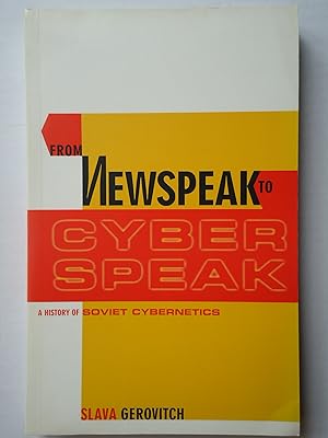 Seller image for FROM NEWSPEAK TO CYBERSPEAK. A History of Soviet Cybernetics for sale by GfB, the Colchester Bookshop