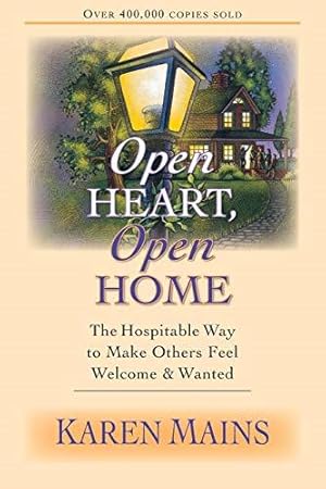 Bild des Verkufers fr Open Heart, Open Home: The Hospitable Way to Make Others Feel Welcome & Wanted zum Verkauf von WeBuyBooks