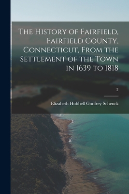 Seller image for The History of Fairfield, Fairfield County, Connecticut, From the Settlement of the Town in 1639 to 1818; 2 (Paperback or Softback) for sale by BargainBookStores