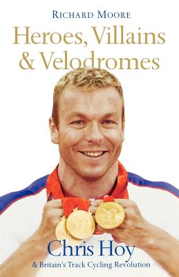 Seller image for Heroes, Villains and Velodromes: Chris Hoy and Britain's Track Cycling Revolution (Paperback or Softback) for sale by BargainBookStores