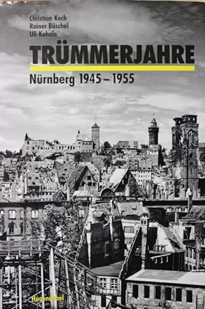 Trümmerjahre. Nürnberg 1945 - 1955. Unter Mitarbeit vo nRuth Bach und Ulfilas Meyer. Mit über 250...