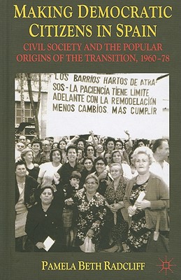 Seller image for Making Democratic Citizens in Spain: Civil Society and the Popular Origins of the Transition, 1960-78 (Hardback or Cased Book) for sale by BargainBookStores