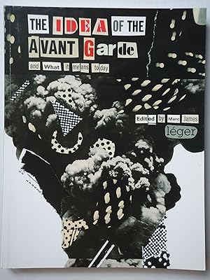 Seller image for THE IDEA OF THE AVANT GARDE and What It Means Today for sale by GfB, the Colchester Bookshop