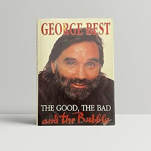 Seller image for The Good, The Bad and the Bubbly - SIGNED by George Best for sale by John Atkinson Books ABA ILAB PBFA