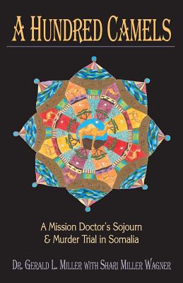 Seller image for A Hundred Camels: A Mission Doctor's Sojourn and Murder Trial in Somalia (Paperback or Softback) for sale by BargainBookStores