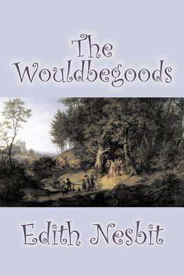 Bild des Verkufers fr The Wouldbegoods by Edith Nesbit, Fiction, Classics, Fantasy & Magic (Paperback or Softback) zum Verkauf von BargainBookStores