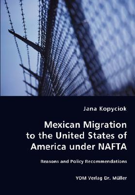 Seller image for Mexican Migration to the United States of America under NAFTA - Reasons and Policy Recommendations (Paperback or Softback) for sale by BargainBookStores