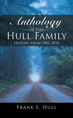 Seller image for Anthology of the Hull Family: History from 1882-2014 (Paperback or Softback) for sale by BargainBookStores