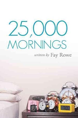 Imagen del vendedor de 25,000 Mornings : Ancient Wisdom for a Modern Life a la venta por GreatBookPrices
