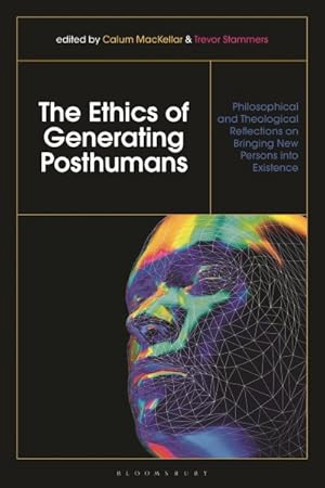 Imagen del vendedor de Ethics of Generating Posthumans : Philosophical and Theological Reflections on Bringing New Persons into Existence a la venta por GreatBookPrices