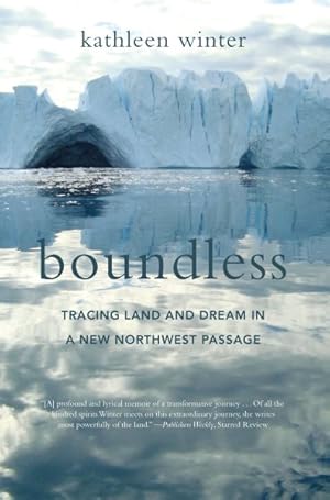 Imagen del vendedor de Boundless : Tracing Land and Dream in a New Northwest Passage a la venta por GreatBookPrices