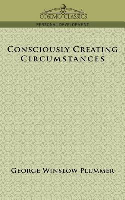 Seller image for Consciously Creating Circumstances (Paperback or Softback) for sale by BargainBookStores