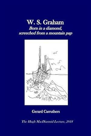 Immagine del venditore per W. S. Graham: Born in a diamond, screeched from a mountain pap venduto da GreatBookPrices