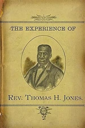 Image du vendeur pour Experience of Rev.thomas H. Jones : Who Was a Slave for Forty-three Years mis en vente par GreatBookPrices