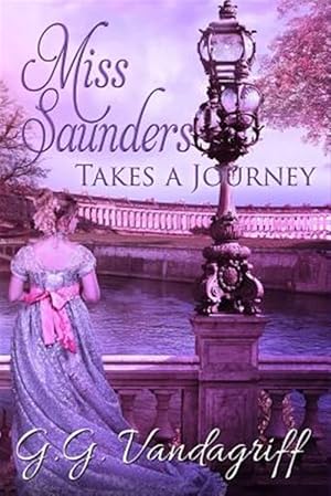 Seller image for Miss Saunders Takes a Journey: A Regency Romance for sale by GreatBookPrices