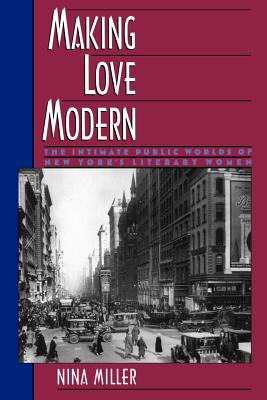 Immagine del venditore per Making Love Modern: The Intimate Public Worlds of New York's Literary Women (Paperback or Softback) venduto da BargainBookStores