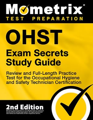 Seller image for Ohst Exam Secrets Study Guide - Review and Full-Length Practice Test for the Occupational Hygiene and Safety Technician Certification: [2nd Edition] (Paperback or Softback) for sale by BargainBookStores
