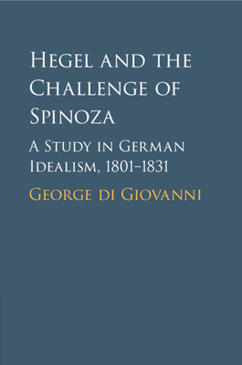 Seller image for Hegel and the Challenge of Spinoza: A Study in German Idealism, 1801-1831 (Paperback or Softback) for sale by BargainBookStores
