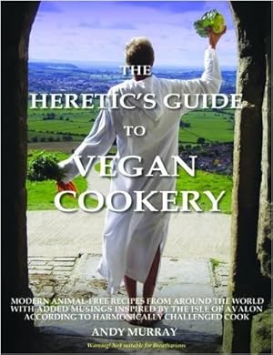 Bild des Verkufers fr The Heretic's Guide to Vegan Cookery zum Verkauf von WeBuyBooks