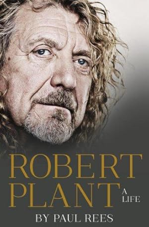 Seller image for Robert Plant: A Life: The Biography for sale by WeBuyBooks