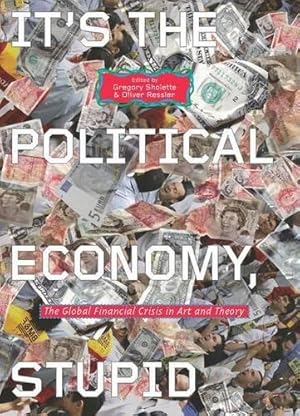 Seller image for It  s the Political Economy, Stupid: The Global Financial Crisis in Art and Theory for sale by WeBuyBooks