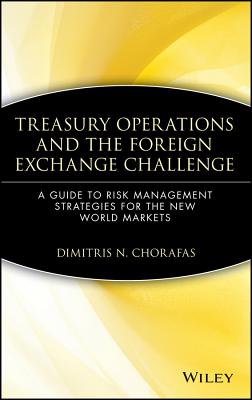 Image du vendeur pour Treasury Operations and the Foreign Exchange Challenge: A Guide to Risk Management Strategies for the New World Markets (Hardback or Cased Book) mis en vente par BargainBookStores