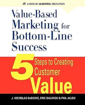 Image du vendeur pour Value-Based Marketing for Bottom-Line Success mis en vente par GreatBookPrices