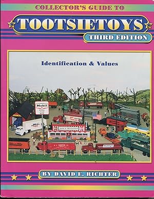 Collector's Guide to Tootsietoys: Third Edition; identification & values