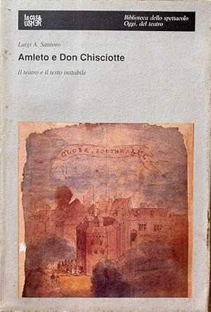 Seller image for AMLETO E DON CHISCIOTTE. IL TEATRO E IL TESTO INSTABILE for sale by CivicoNet, Libreria Virtuale