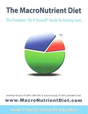 Bild des Verkufers fr MacroNutrient Diet : The Complete "Do It Yourself" Guide to Getting Lean zum Verkauf von GreatBookPrices