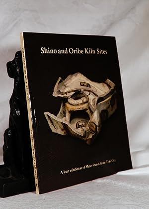 Seller image for SHINO AND ORIBE KILN SITES:.A Loan Exhibition of Mino Shards from Toki City for sale by A&F.McIlreavy.Buderim Rare Books